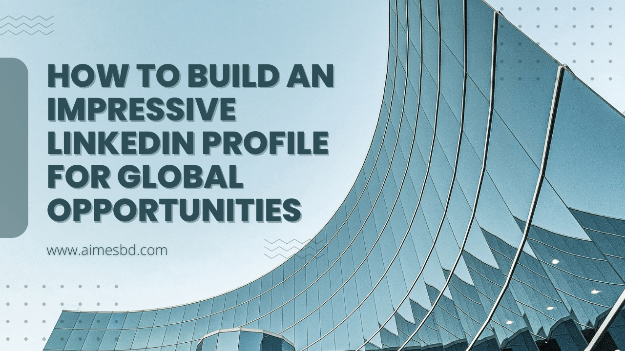 Build an Impressive LinkedIn Profile for Global Jobs