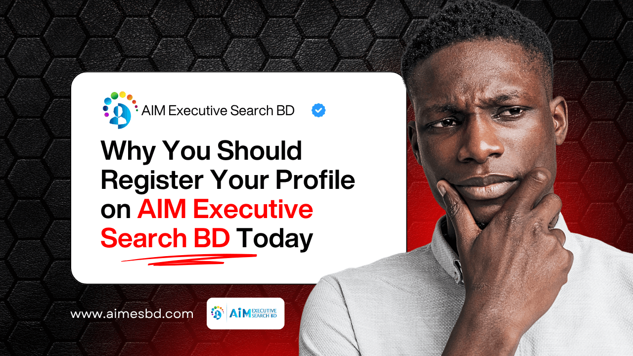 Unlock Your Career Potential with AIM Executive Search BD