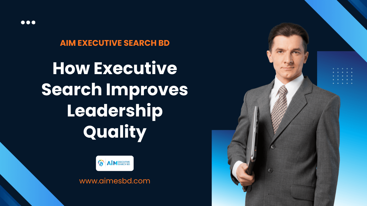 How Executive Search Improves Leadership Quality