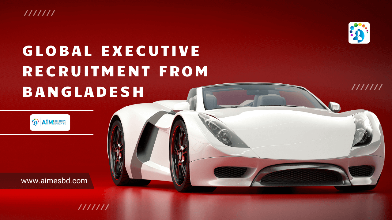Global Executive Recruitment from Bangladesh: A Rising Talent Hub