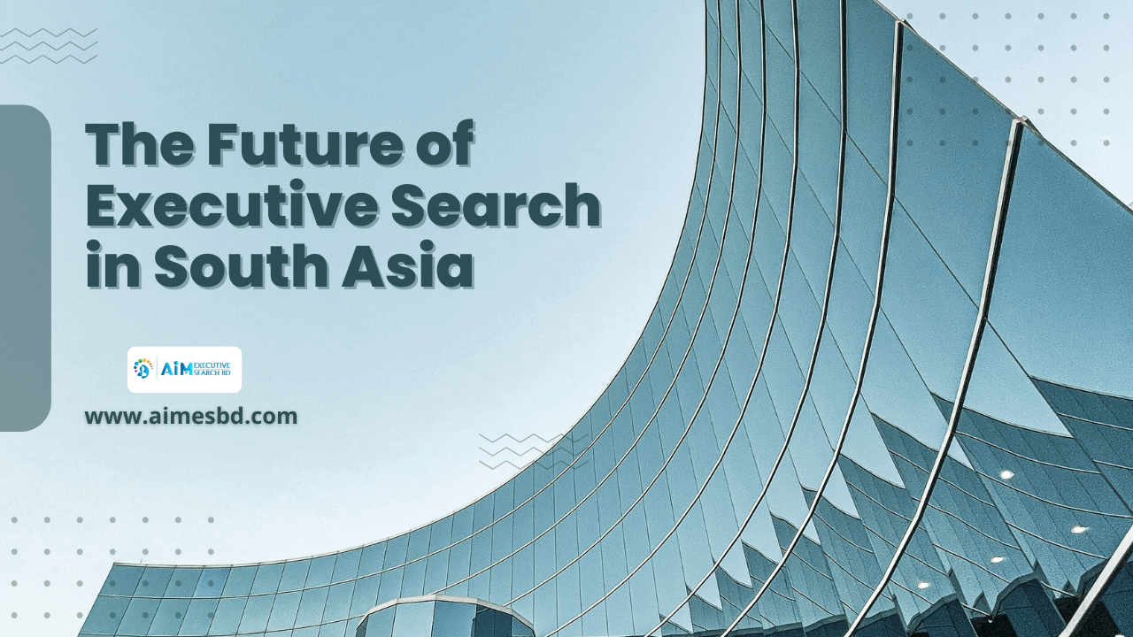 The Future of Executive Search in South Asia