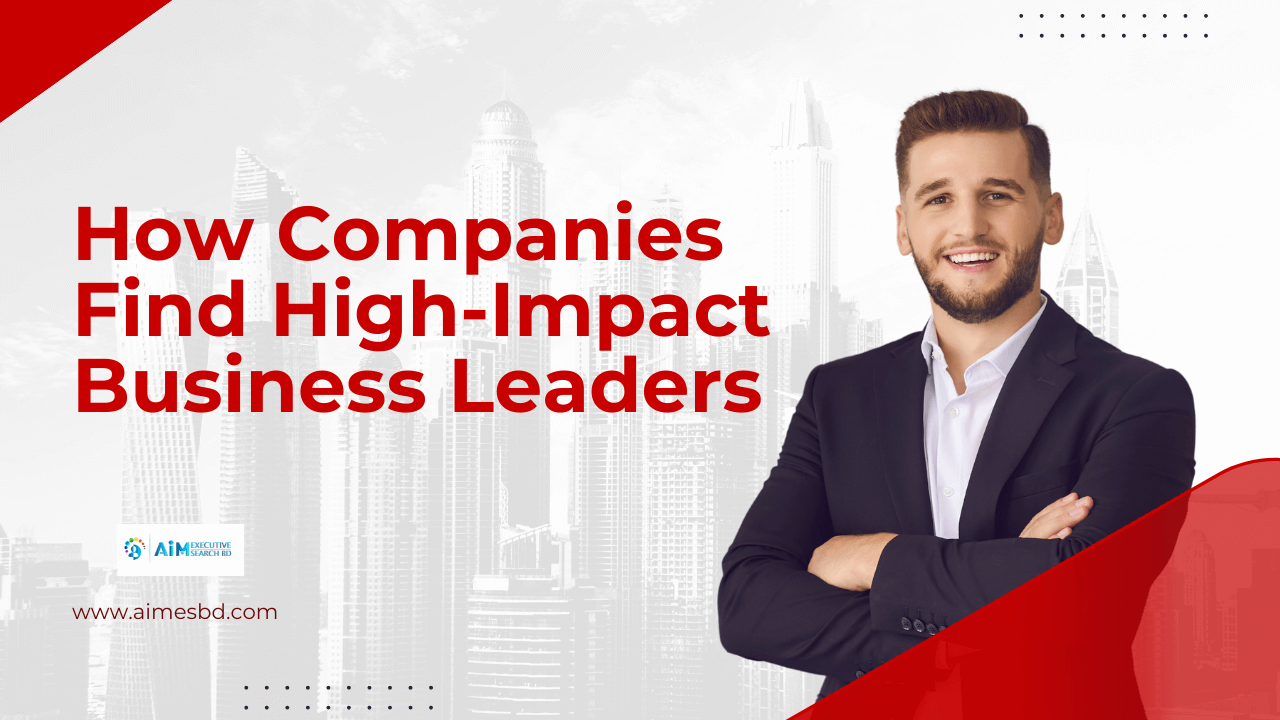 How Companies Find High-Impact Business Leaders